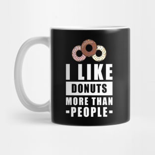 I Like Donuts More Than People - Funny Quote Mug